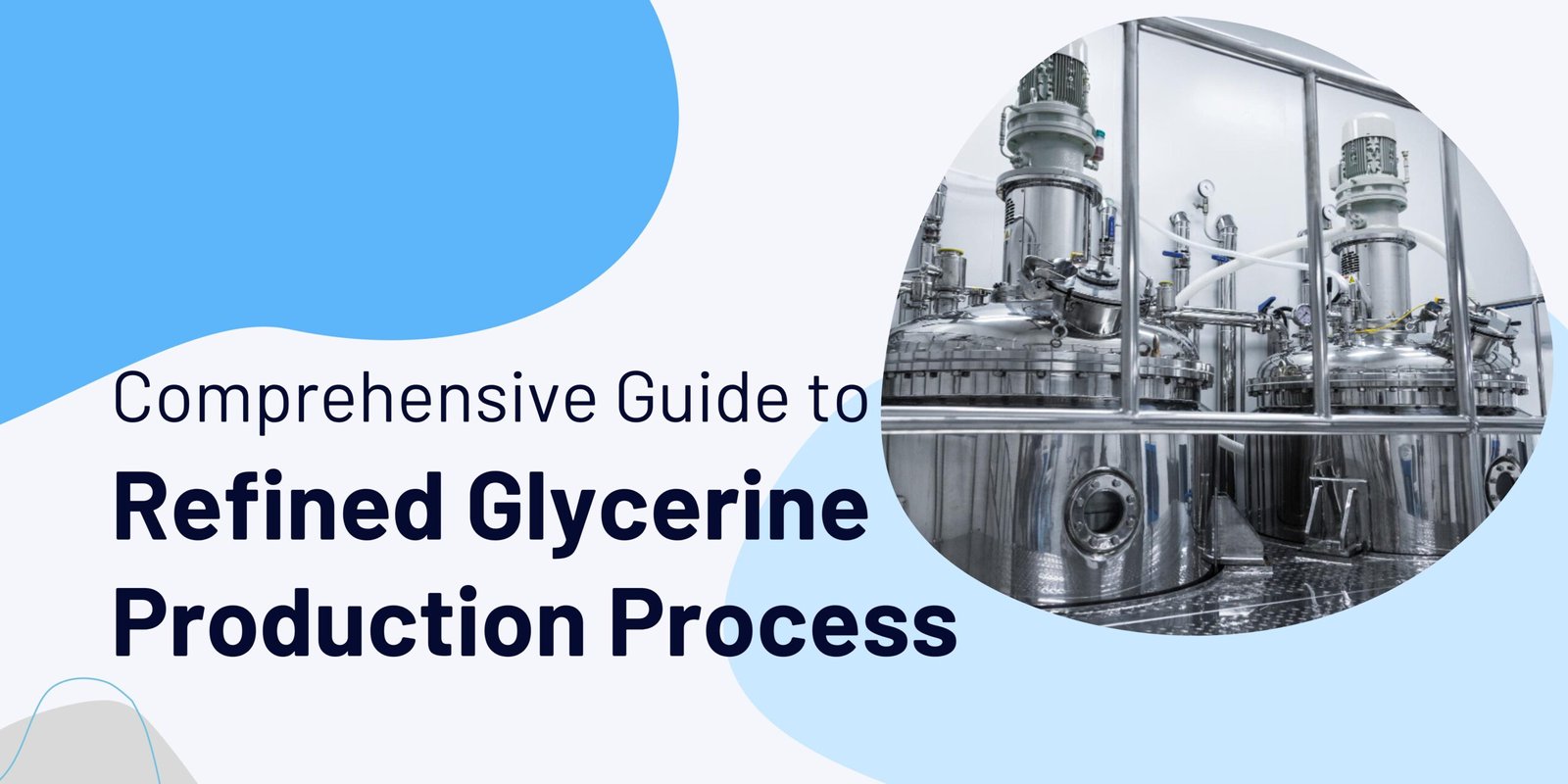 Refined Glycerine Production: A Comprehensive Guide refined glycerine manufacturing process